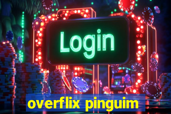 overflix pinguim